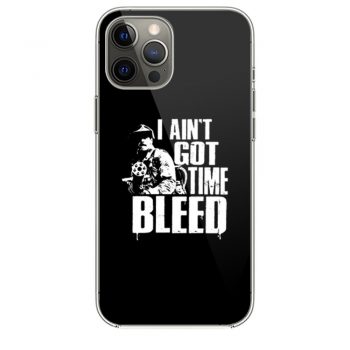 I Aint Got Time To Bleed iPhone 12 Case iPhone 12 Pro Case iPhone 12 Mini iPhone 12 Pro Max Case