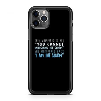 I Am The Storm iPhone 11 Case iPhone 11 Pro Case iPhone 11 Pro Max Case