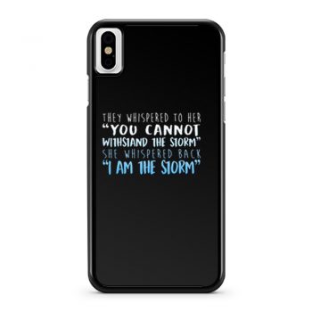 I Am The Storm iPhone X Case iPhone XS Case iPhone XR Case iPhone XS Max Case