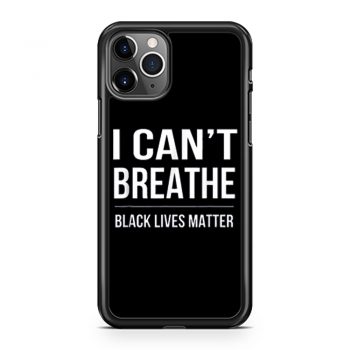 I Cant Breathe Black Lives Matter iPhone 11 Case iPhone 11 Pro Case iPhone 11 Pro Max Case