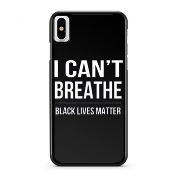 I Cant Breathe Black Lives Matter iPhone X Case iPhone XS Case iPhone XR Case iPhone XS Max Case