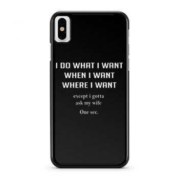I Do What I Want When I Want Where I Want iPhone X Case iPhone XS Case iPhone XR Case iPhone XS Max Case