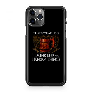 I Drink Beer And I Know Things iPhone 11 Case iPhone 11 Pro Case iPhone 11 Pro Max Case