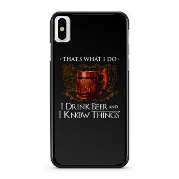 I Drink Beer And I Know Things iPhone X Case iPhone XS Case iPhone XR Case iPhone XS Max Case
