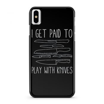 I Get Paid To Play With Knives iPhone X Case iPhone XS Case iPhone XR Case iPhone XS Max Case