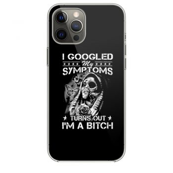 I Googled Symptoms Turns Out Im Bitch iPhone 12 Case iPhone 12 Pro Case iPhone 12 Mini iPhone 12 Pro Max Case