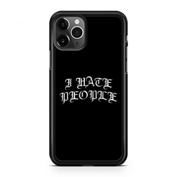 I Hate People iPhone 11 Case iPhone 11 Pro Case iPhone 11 Pro Max Case