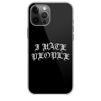 I Hate People iPhone 12 Case iPhone 12 Pro Case iPhone 12 Mini iPhone 12 Pro Max Case