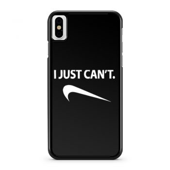 I Just Cant Funny Parody Cool Fun iPhone X Case iPhone XS Case iPhone XR Case iPhone XS Max Case