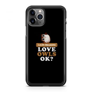 I Just Freaking Love Owls iPhone 11 Case iPhone 11 Pro Case iPhone 11 Pro Max Case