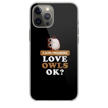 I Just Freaking Love Owls iPhone 12 Case iPhone 12 Pro Case iPhone 12 Mini iPhone 12 Pro Max Case