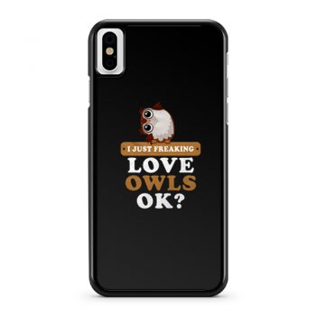 I Just Freaking Love Owls iPhone X Case iPhone XS Case iPhone XR Case iPhone XS Max Case