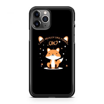 I Just Really Like Foxes Ok iPhone 11 Case iPhone 11 Pro Case iPhone 11 Pro Max Case