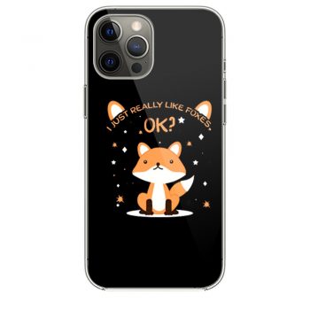 I Just Really Like Foxes Ok iPhone 12 Case iPhone 12 Pro Case iPhone 12 Mini iPhone 12 Pro Max Case