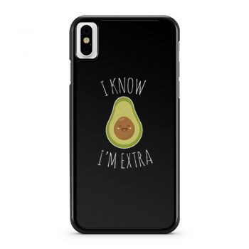 I Know Im Extra iPhone X Case iPhone XS Case iPhone XR Case iPhone XS Max Case