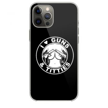 I Love Guns Titties iPhone 12 Case iPhone 12 Pro Case iPhone 12 Mini iPhone 12 Pro Max Case