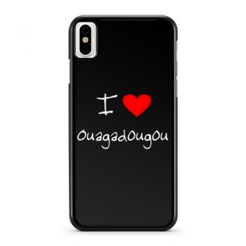 I Love Heart Ouagadougou iPhone X Case iPhone XS Case iPhone XR Case iPhone XS Max Case