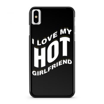 I Love My Hot Girlfriend Romantic iPhone X Case iPhone XS Case iPhone XR Case iPhone XS Max Case