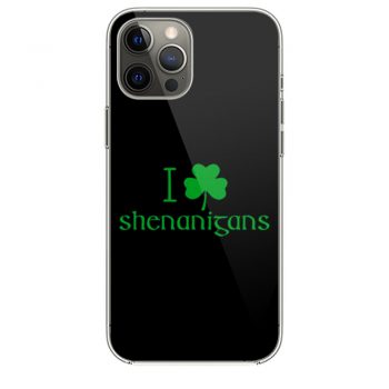 I Love Shenanigans Shamrock Clover Irish iPhone 12 Case iPhone 12 Pro Case iPhone 12 Mini iPhone 12 Pro Max Case