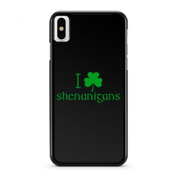 I Love Shenanigans Shamrock Clover Irish iPhone X Case iPhone XS Case iPhone XR Case iPhone XS Max Case