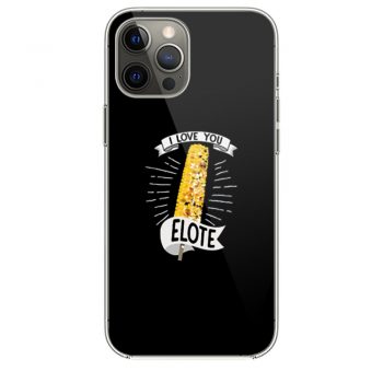 I Love You Elote iPhone 12 Case iPhone 12 Pro Case iPhone 12 Mini iPhone 12 Pro Max Case