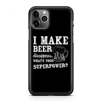 I Make Beer Disappear Whats Your Superpower iPhone 11 Case iPhone 11 Pro Case iPhone 11 Pro Max Case