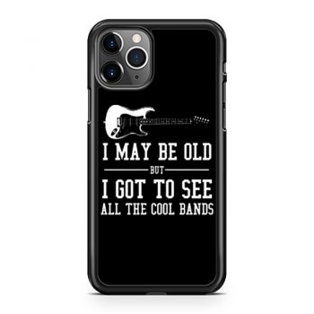 I May Be Old But I Got To iPhone 11 Case iPhone 11 Pro Case iPhone 11 Pro Max Case