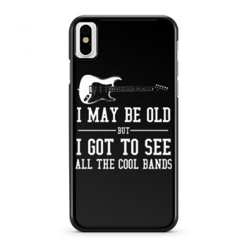 I May Be Old But I Got To iPhone X Case iPhone XS Case iPhone XR Case iPhone XS Max Case