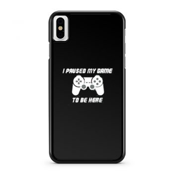 I Pause My Game To Be Here Console Game iPhone X Case iPhone XS Case iPhone XR Case iPhone XS Max Case