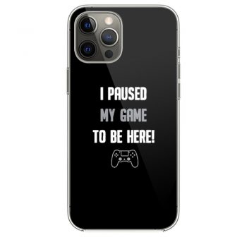 I Paused My Game To Be Here iPhone 12 Case iPhone 12 Pro Case iPhone 12 Mini iPhone 12 Pro Max Case