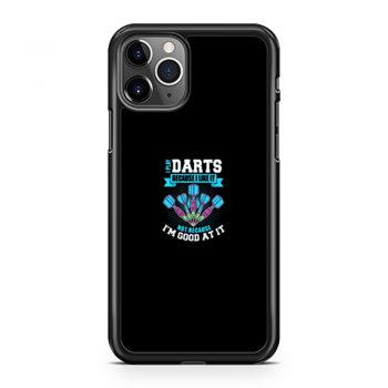 I Play Darts Because I Like It Not Because Im Good At It iPhone 11 Case iPhone 11 Pro Case iPhone 11 Pro Max Case
