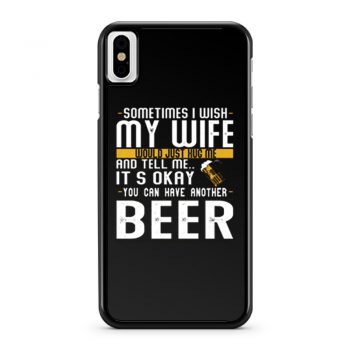 I Want A Beer iPhone X Case iPhone XS Case iPhone XR Case iPhone XS Max Case