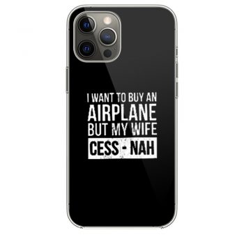 I Want To Buy An Airplane But My Wife Ces Nah iPhone 12 Case iPhone 12 Pro Case iPhone 12 Mini iPhone 12 Pro Max Case