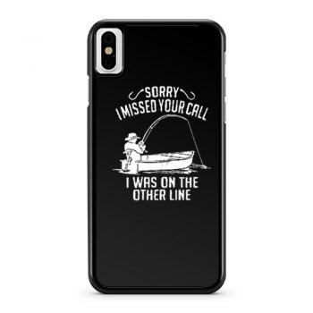 I Was On The Other Line Funny Fishing iPhone X Case iPhone XS Case iPhone XR Case iPhone XS Max Case