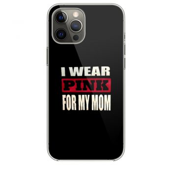 I Wear Pink for my Mom iPhone 12 Case iPhone 12 Pro Case iPhone 12 Mini iPhone 12 Pro Max Case