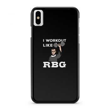I Workout Like Rbg iPhone X Case iPhone XS Case iPhone XR Case iPhone XS Max Case