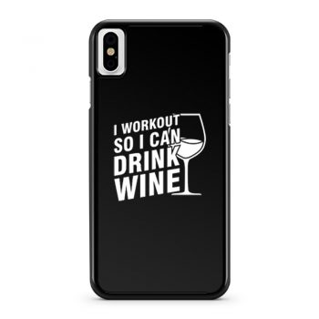 I Workout So I Can Drink Wine iPhone X Case iPhone XS Case iPhone XR Case iPhone XS Max Case