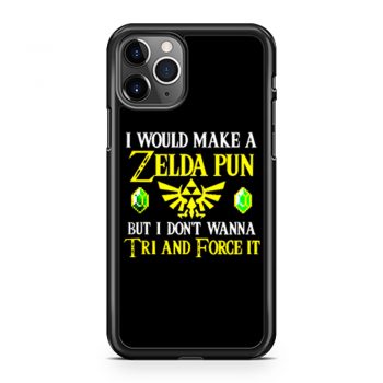 I Would Make A Zelda Pun But I Dont Wanna Try And Force It iPhone 11 Case iPhone 11 Pro Case iPhone 11 Pro Max Case