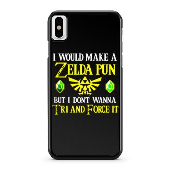I Would Make A Zelda Pun But I Dont Wanna Try And Force It iPhone X Case iPhone XS Case iPhone XR Case iPhone XS Max Case