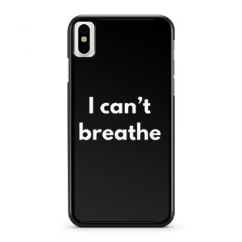 I cant Breather iPhone X Case iPhone XS Case iPhone XR Case iPhone XS Max Case