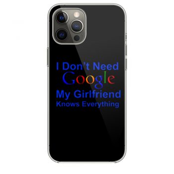 I dont Need Google My Girlfriend Knows Everything iPhone 12 Case iPhone 12 Pro Case iPhone 12 Mini iPhone 12 Pro Max Case