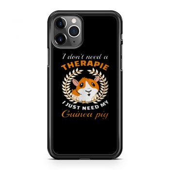 I dont need a therapie i just need my guinea pig iPhone 11 Case iPhone 11 Pro Case iPhone 11 Pro Max Case