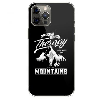 I dont need therapy go to the mountain iPhone 12 Case iPhone 12 Pro Case iPhone 12 Mini iPhone 12 Pro Max Case