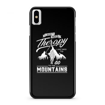 I dont need therapy go to the mountain iPhone X Case iPhone XS Case iPhone XR Case iPhone XS Max Case