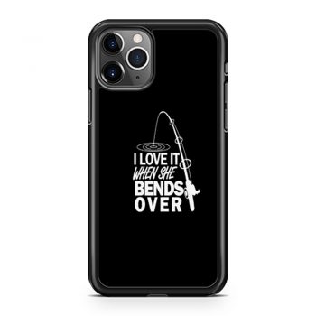I love It When She Bends Over Fishing Graphic Tee iPhone 11 Case iPhone 11 Pro Case iPhone 11 Pro Max Case