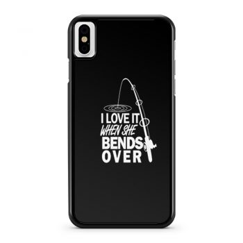 I love It When She Bends Over Fishing Graphic Tee iPhone X Case iPhone XS Case iPhone XR Case iPhone XS Max Case