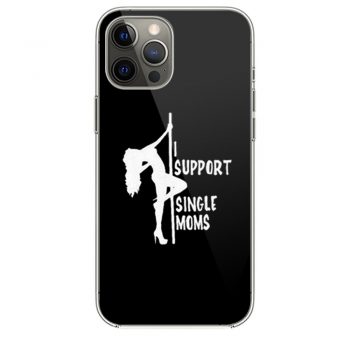 I support single moms iPhone 12 Case iPhone 12 Pro Case iPhone 12 Mini iPhone 12 Pro Max Case