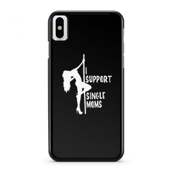 I support single moms iPhone X Case iPhone XS Case iPhone XR Case iPhone XS Max Case