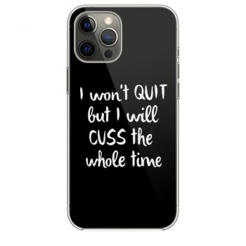 I wont quit I cuss a lot sarcastic short sleeve iPhone 12 Case iPhone 12 Pro Case iPhone 12 Mini iPhone 12 Pro Max Case