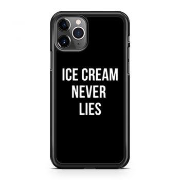 Ice Cream Never Lies iPhone 11 Case iPhone 11 Pro Case iPhone 11 Pro Max Case